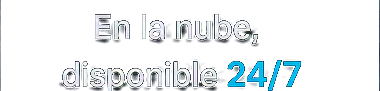 En la nube, disponible 24/7
